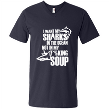 Load image into Gallery viewer, I Want My Sharks In The Ocean Not In My Fucking Soup