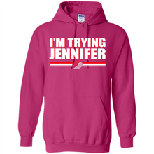 Load image into Gallery viewer, Portland Trail Blazers I’m Trying Jennifer