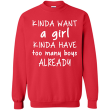 Load image into Gallery viewer, Kinda Want A Girl Kinda Have Too Many Boys Already