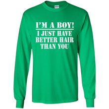 Load image into Gallery viewer, I'm A Boy - I Just Have Better Hair Than You