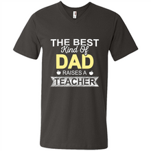 Load image into Gallery viewer, Best Kind of Dad Raises a Teacher Shirt - Fathers Day