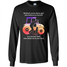 Load image into Gallery viewer, Behind Every Farm Girl is A Farmer Dad Gift Shirt For Father Day