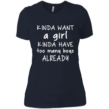 Load image into Gallery viewer, Kinda Want A Girl Kinda Have Too Many Boys Already