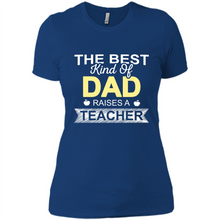 Load image into Gallery viewer, Best Kind of Dad Raises a Teacher Shirt - Fathers Day