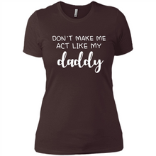 Load image into Gallery viewer, Don’t Make Me Act Like My Daddy