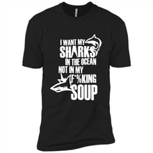 Load image into Gallery viewer, I Want My Sharks In The Ocean Not In My Fucking Soup