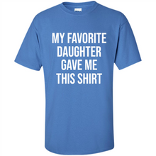 Load image into Gallery viewer, My Favorite Daughter Gave Me This