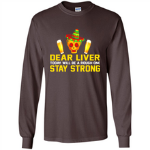 Load image into Gallery viewer, Cinco De Mayo - Dear Liver To Day Will Be A Rough One