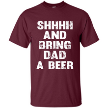 Load image into Gallery viewer, Bring Dad A beer t shirt, Perfect Father's Day