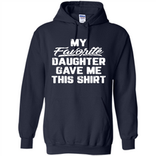 Load image into Gallery viewer, Top Father's Day Mother's Day My Favorite Daughter Gave Me This