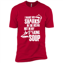 Load image into Gallery viewer, I Want My Sharks In The Ocean Not In My Fucking Soup