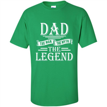 Load image into Gallery viewer, Dad The Man The Myth The Legend T Shirt, Father's Day