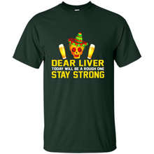 Load image into Gallery viewer, Cinco De Mayo - Dear Liver To Day Will Be A Rough One