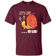 Load image into Gallery viewer, Snail Let’s Live Very Slowly Shirt