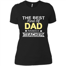 Load image into Gallery viewer, Best Kind of Dad Raises a Teacher Shirt - Fathers Day