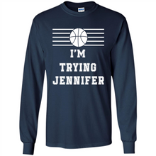 Load image into Gallery viewer, Im Trying Jennifer