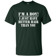 Load image into Gallery viewer, I'm A Boy - I Just Have Better Hair Than You