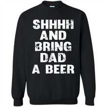 Load image into Gallery viewer, Bring Dad A beer t shirt, Perfect Father's Day