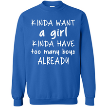 Load image into Gallery viewer, Kinda Want A Girl Kinda Have Too Many Boys Already