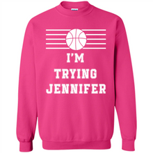 Load image into Gallery viewer, Im Trying Jennifer