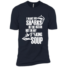 Load image into Gallery viewer, I Want My Sharks In The Ocean Not In My Fucking Soup
