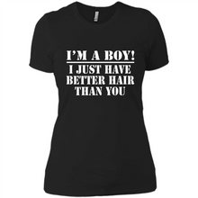 Load image into Gallery viewer, I'm A Boy - I Just Have Better Hair Than You