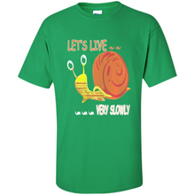 Load image into Gallery viewer, Snail Let’s Live Very Slowly Shirt
