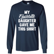 Load image into Gallery viewer, Top Father's Day Mother's Day My Favorite Daughter Gave Me This