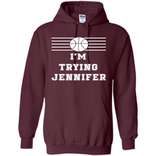 Load image into Gallery viewer, Im Trying Jennifer