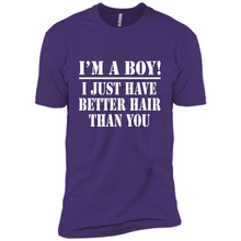 Load image into Gallery viewer, I'm A Boy - I Just Have Better Hair Than You