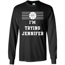 Load image into Gallery viewer, Im Trying Jennifer