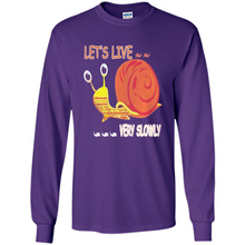 Load image into Gallery viewer, Snail Let’s Live Very Slowly Shirt