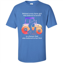 Load image into Gallery viewer, Behind Every Farm Girl is A Farmer Dad Gift Shirt For Father Day