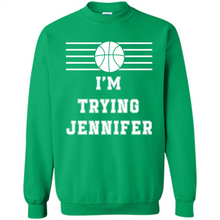 Load image into Gallery viewer, Im Trying Jennifer