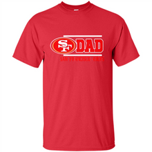 Load image into Gallery viewer, Dad #1 San Francisco 49ers Shirt - Father's Day