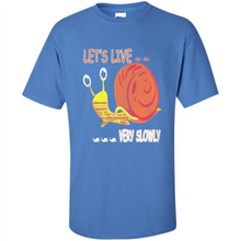 Load image into Gallery viewer, Snail Let’s Live Very Slowly Shirt