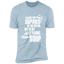 Load image into Gallery viewer, I Want My Sharks In The Ocean Not In My Fucking Soup