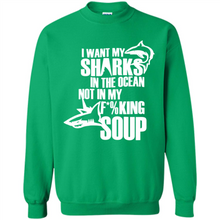 Load image into Gallery viewer, I Want My Sharks In The Ocean Not In My Fucking Soup