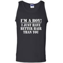 Load image into Gallery viewer, I'm A Boy - I Just Have Better Hair Than You
