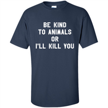Load image into Gallery viewer, Doris Day Be Kind To Animals Or I’ll Kill You