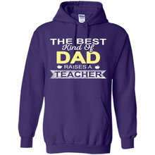 Load image into Gallery viewer, Best Kind of Dad Raises a Teacher Shirt - Fathers Day