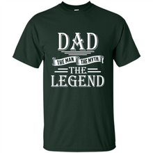 Load image into Gallery viewer, Dad The Man The Myth The Legend T Shirt, Father's Day