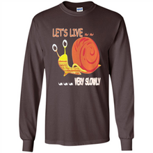 Load image into Gallery viewer, Snail Let’s Live Very Slowly Shirt