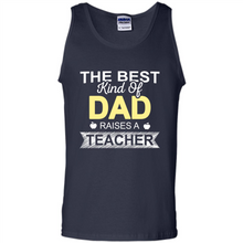 Load image into Gallery viewer, Best Kind of Dad Raises a Teacher Shirt - Fathers Day