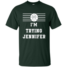 Load image into Gallery viewer, Im Trying Jennifer