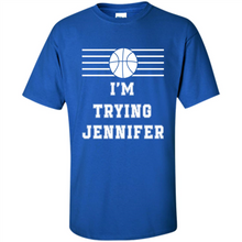 Load image into Gallery viewer, Im Trying Jennifer