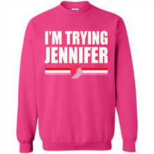 Load image into Gallery viewer, Portland Trail Blazers I’m Trying Jennifer