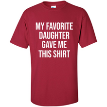 Load image into Gallery viewer, My Favorite Daughter Gave Me This