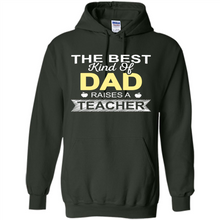 Load image into Gallery viewer, Best Kind of Dad Raises a Teacher Shirt - Fathers Day