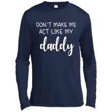 Load image into Gallery viewer, Don’t Make Me Act Like My Daddy